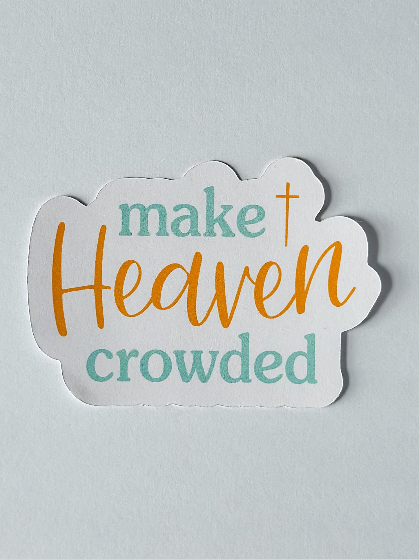Make Heaven Crowded Sticker