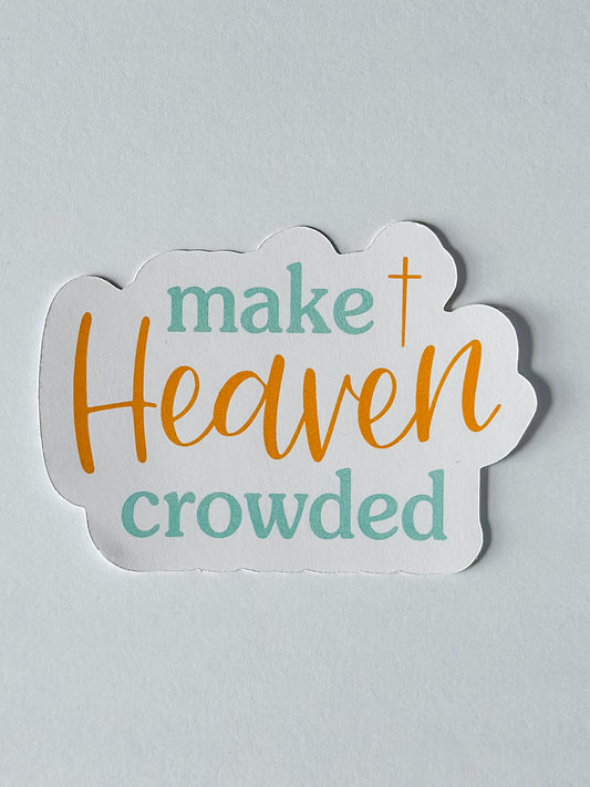 Make Heaven Crowded Sticker